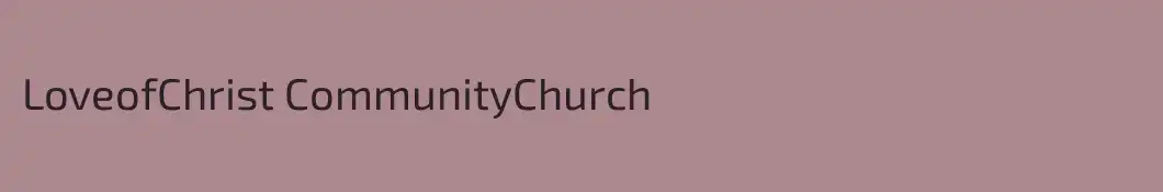 LoveofChrist CommunityChurch